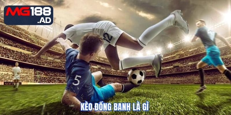 Kèo đồng banh hình thức đầu tư hấp dẫn