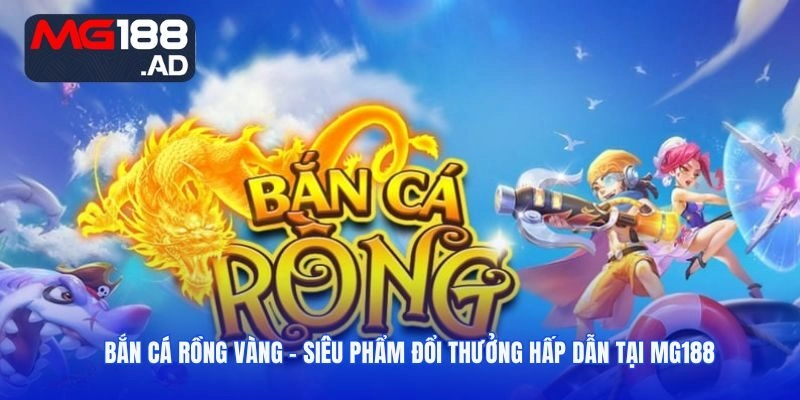 Bắn cá Rồng Vàng